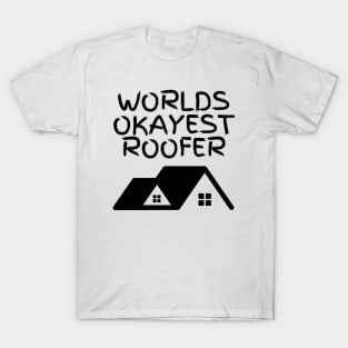 World okayest roofer T-Shirt